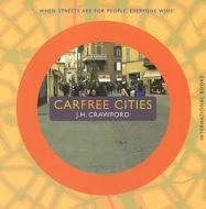 Carfree Cities di J.H. Crawford edito da International Books