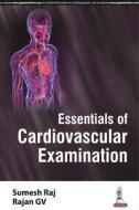 Essentials of Cardiovascular Examination di Sumesh Raj edito da Jaypee Brothers Medical Publishers Pvt Ltd