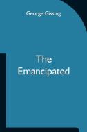 The Emancipated di George Gissing edito da Alpha Editions