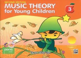 Music Theory for Young Children 3 di Ying Ying Ng edito da Poco Studio