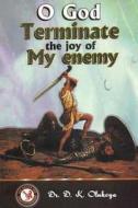 O God Terminate the Joy of My Enemy di D. K. Olukoya, Dr D. K. Olukoya edito da Battle Cry Christian Ministries