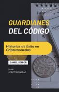 Guardianes del código, historias de éxito en criptomonedas di Daniel Senior edito da Danys Galicia