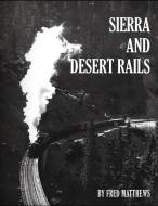 SIERRA AND DESERT RAILS di Fred Matthews edito da Gotham Books