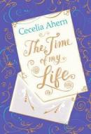 The Time Of My Life di Cecelia Ahern edito da Harpercollins Publishers