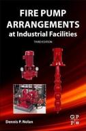 Fire Pump Arrangements at Industrial Facilities di Dennis P. Nolan edito da GULF PROFESSIONAL PUB