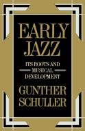 Early Jazz di Gunther Schuller edito da Oxford University Press Inc