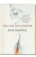 You Can Live Forever di Julie Maxwell edito da Vintage