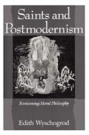 Saints & Postmodernism di Edith Wyschogrod edito da University of Chicago Press
