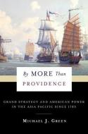 By More Than Providence di Michael J. Green edito da Columbia University Press