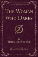 The Woman Who Dares (Classic Reprint) di Ursula N. Gestefeld edito da Forgotten Books