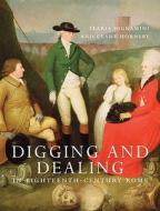 Digging And Dealing In Eighteenth-century Rome di Ilaria Bignamini, Clare Hornsby edito da Yale University Press