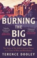 Burning The Big House di Terence Dooley edito da Yale University Press