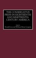 The Conservative Press in Eighteenth- And Nineteenth-Century America edito da Greenwood Publishing Group