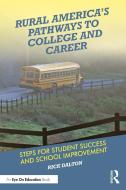Rural America's Pathways To College And Career di Rick Dalton edito da Taylor & Francis Ltd