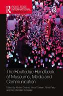 The Routledge Handbook Of Museums, Media And Communication di Kirsten Drotner, Vince Dziekan, Ross Parry, Kim Christian Schroder edito da Taylor & Francis Ltd