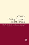Obesity, Eating Disorders And The Media di Karin Eli, Stanley Ulijaszek edito da Taylor & Francis Ltd