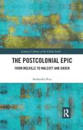 The Postcolonial Epic di Sneharika Roy edito da Taylor & Francis Ltd