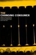 The Changing Consumer di Alison Anderson edito da Routledge