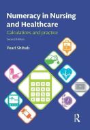 Numeracy in Nursing and Healthcare di Pearl (University of Surrey Shihab edito da Taylor & Francis Ltd