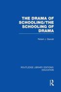 The Drama Of Schooling: The Schooling Of Drama di Robert J. Starratt edito da Taylor & Francis Ltd