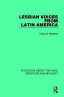 Lesbian Voices From Latin America di Elena M. Marti nez edito da Taylor & Francis Ltd