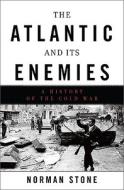 The Atlantic And Its Enemies di Norman Stone edito da The Perseus Books Group