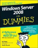 Windows Server 2008 For Dummies di Ed Tittel, Justin Korelc edito da John Wiley and Sons Ltd