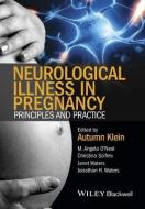 Neurological Illness in Pregnancy di Autumn M. Klein, M. Angela O'Neal, Christina Scifres, Janet Waters, Jonathan H. Waters edito da John Wiley and Sons Ltd
