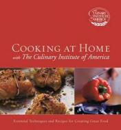 Cooking At Home With The Culinary Institute Of America di The Culinary Institute of America edito da Houghton Mifflin Harcourt Publishing Company