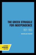 The Greek Struggle For Independence 1821-1833 di Douglas Dakin edito da University Of California Press