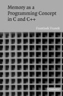 Memory as a Programming Concept in C and C++ di Frantisek Franek, F. Franek edito da Cambridge University Press