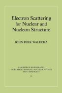 Electron Scattering for Nuclear and Nucleon Structure di John Dirk Walecka, Walecka John Dirk edito da Cambridge University Press