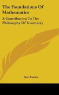 The Foundations Of Mathematics: A Contri di PAUL CARUS edito da Kessinger Publishing