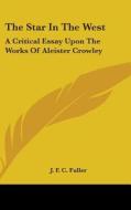 The Star In The West: A Critical Essay U di J. F. C. FULLER edito da Kessinger Publishing