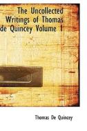 The Uncollected Writings Of Thomas De Quincey Volume 1 di Thomas de Quincey, Professor James Hogg edito da Bibliolife