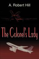 The Colonel's Lady di A. Robert Hill edito da iUniverse
