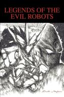 Legends of the Evil Robots di Double Mephisto edito da AUTHORHOUSE