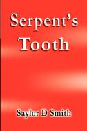 Serpent's Tooth di Saylor D. Smith edito da iUniverse