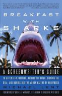 Breakfast with Sharks: A Screenwriter's Guide to Getting the Meeting, Nailing the Pitch, Signing the Deal, and Navigatin di Michael Lent edito da THREE RIVERS PR
