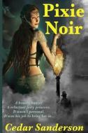Pixie Noir di Cedar Sanderson edito da Stonycroft Publishing