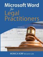 Microsoft Word for Legal Practitioners di Monica Korf edito da Virtual Legal Online Services (Pty) Ltd