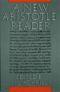 A New Aristotle Reader di J. L. Ackrill, Aristotle edito da PRINCETON UNIV PR