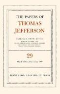 The Papers of Thomas Jefferson, Volume 29: 1 March 1796 to 31 December 1797 di Thomas Jefferson edito da PRINCETON UNIV PR