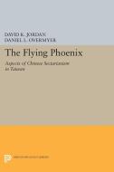 The Flying Phoenix di David K. Jordan, Daniel L. Overmyer edito da Princeton University Press