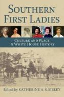 Southern First Ladies edito da University Press Of Kansas