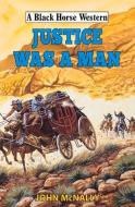 Justice Was A Man di John McNally edito da The Crowood Press Ltd