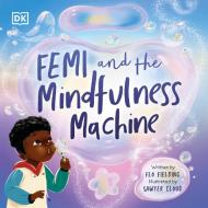 Femi and the Mindfulness Machine di Dk edito da DK PUB
