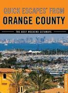 Quick Escapes (R) From Orange County di Colleen Fliedner edito da GPP Travel