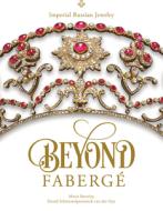 Beyond Faberge di Marie Betteley, David Schimmelpenninck van der Oye edito da Schiffer Publishing Ltd
