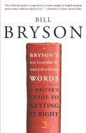 Bryson's Dictionary of Troublesome Words: A Writer's Guide to Getting It Right di Bill Bryson edito da BROADWAY BOOKS